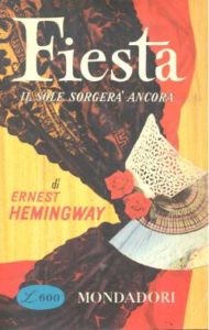 recensione Ernest Hemingway, Fiesta (il sole sorgerà ancora), Mondadori