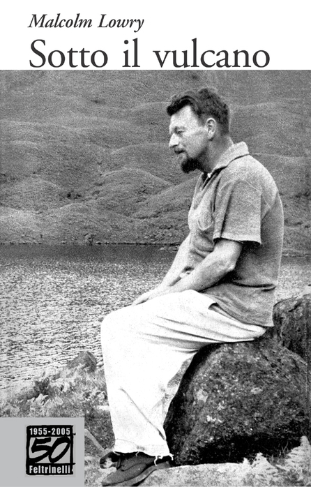 Malcolm Lowry, Sotto il vulcano, Feltrinelli