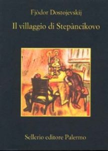 recensione Fedor Dostoveskij, Il villaggio di Stepàcinkovo, Sellerio