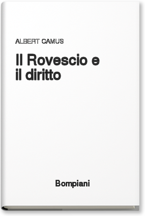 Albert Camus, Il rovescio e il diritto, Bompiani