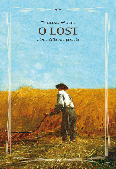 Thomas Wolfe, O Lost, Elliot Edizioni