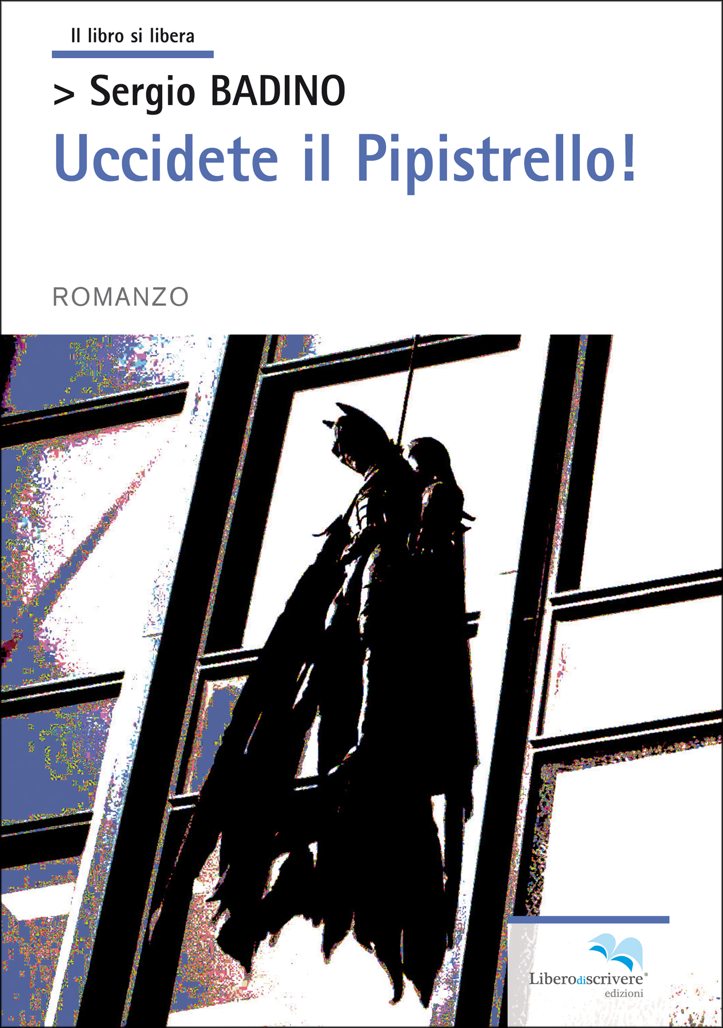 Sergio Badino, Uccidete il pipistrello! Liberodiscrivere edizioni