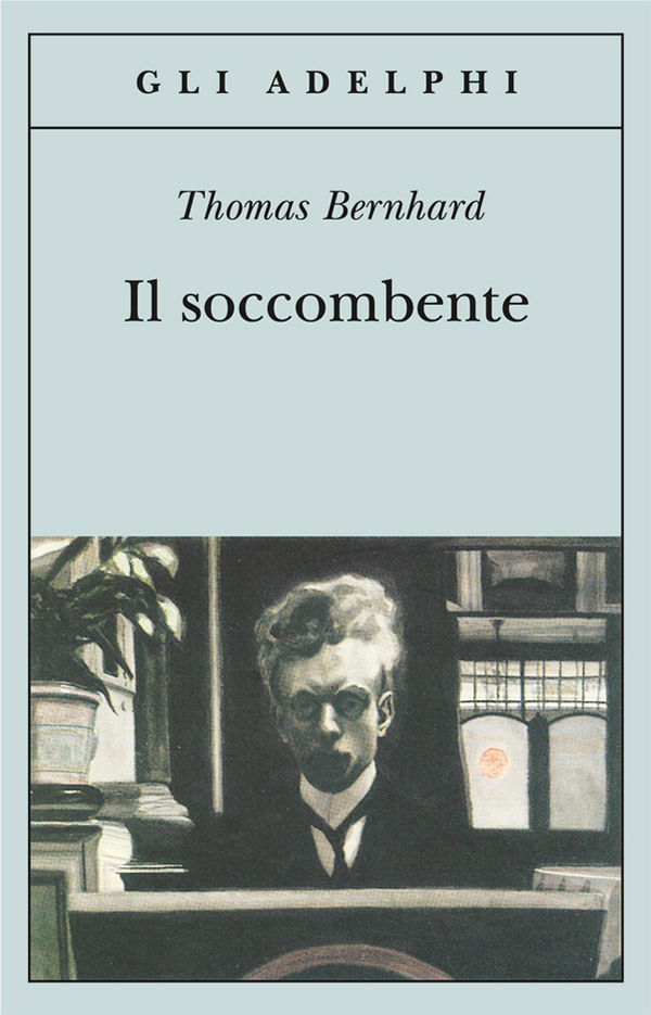 Thomas Bernhard, Il soccombente, Adelphi