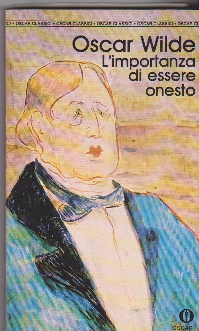 Oscar Wilde, L'importanza di essere onesto. Mondadori