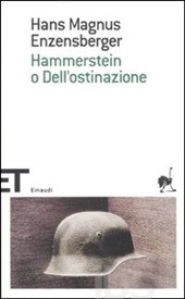 Hans Magnus Enzensberger, Hammerstein o dell'ostinazione, Einaudi