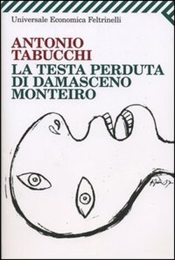 Antonio Tabucchi, La testa perduta di Damasceno, Monteiro, Feltrinelli