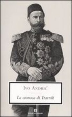 Ivo Andric, La cronaca di Travnik, Mondadori