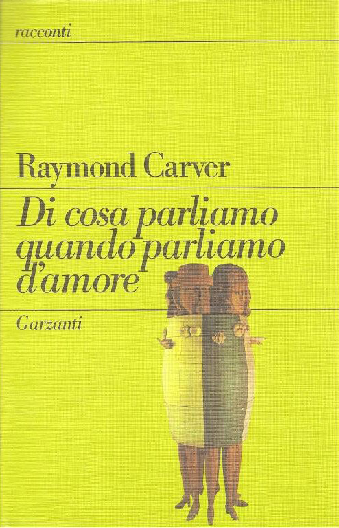 Raymond Carver, Di cosa parliamo quando parliamo d'amore, Garzanti