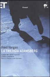 Fred Vargas, La trilogia Adamsberg, Einaudi