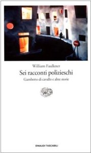 William Faulkner, Sei racconti polizieschi, Einaudi