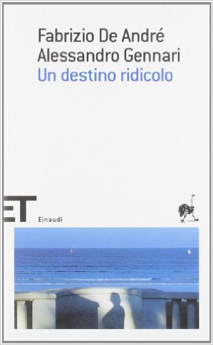 Fabrizio De André, Alessandro Gennari, Un destino ridicolo, Einaudi