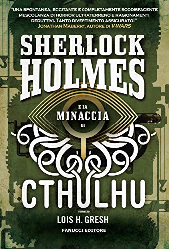 recensione - lois h. gresh - sherlock holmes e la minaccia di chtulhu