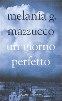 recensione - melania g. mazzucco - un giorno perfetto