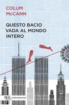 recensione - colum mccann - questo bacio vada al mondo intero