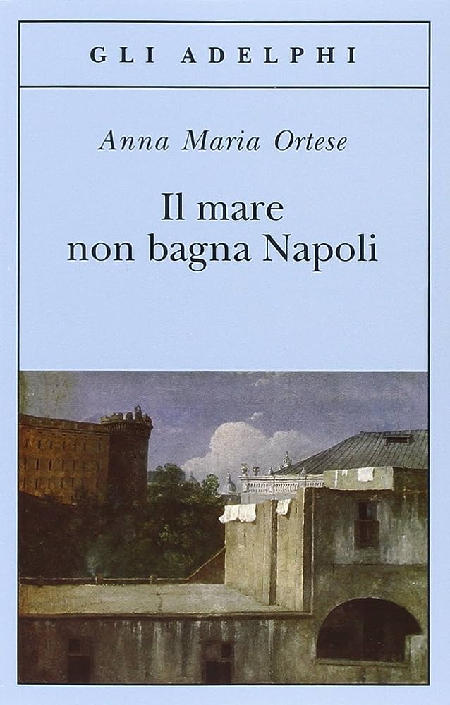 recensione - il mare non bagna napoli - anna maria ortese